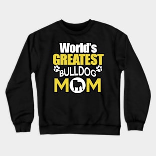 Greatest Bulldog Mom Crewneck Sweatshirt